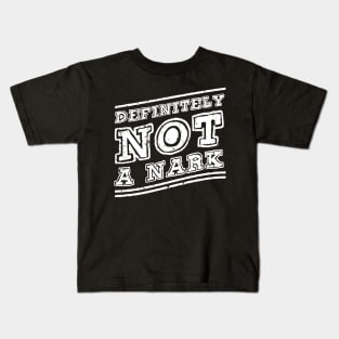 Definitely NOT a Nark Kids T-Shirt